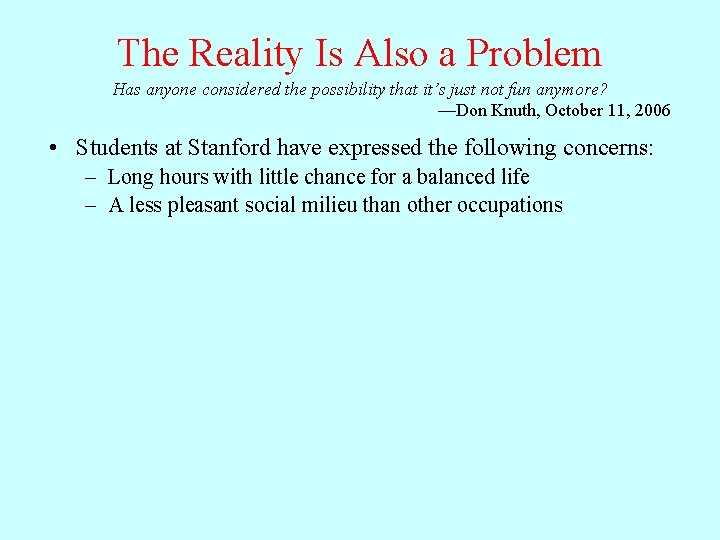 The Reality Is Also a Problem Has anyone considered the possibility that it’s just