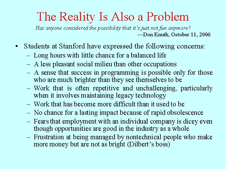 The Reality Is Also a Problem Has anyone considered the possibility that it’s just