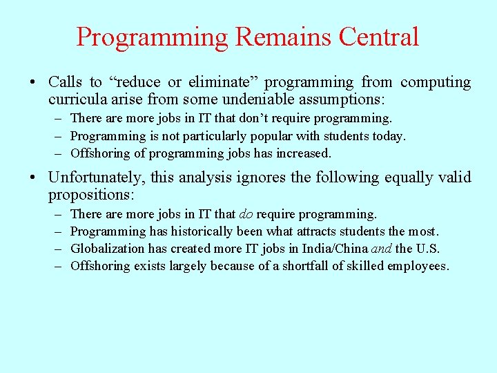 Programming Remains Central • Calls to “reduce or eliminate” programming from computing curricula arise