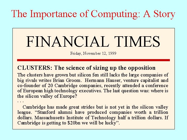 The Importance of Computing: A Story FINANCIAL TIMES Friday, November 12, 1999 CLUSTERS: The
