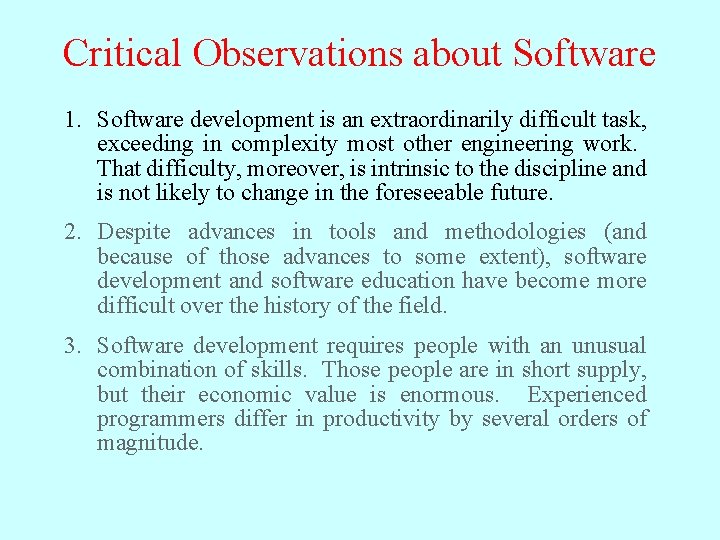 Critical Observations about Software 1. Software development is an extraordinarily difficult task, exceeding in