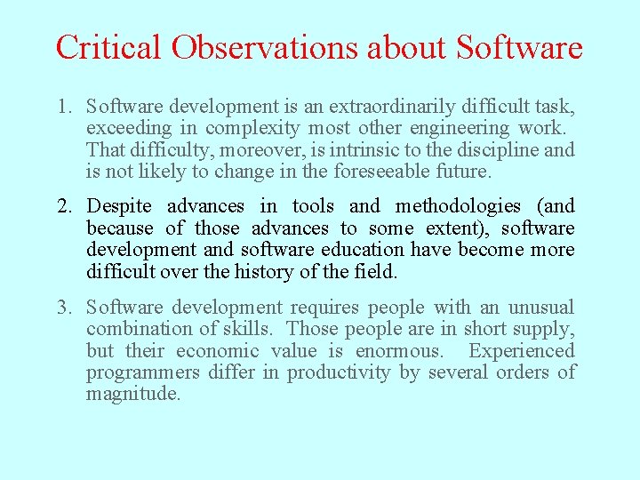 Critical Observations about Software 1. Software development is an extraordinarily difficult task, exceeding in