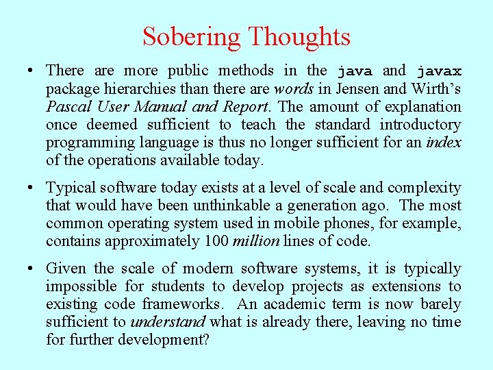 Sobering Thoughts • There are more public methods in the java and javax package