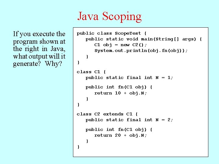 Java Scoping If you execute the program shown at the right in Java, what