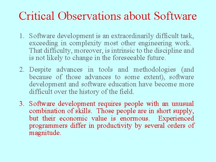 Critical Observations about Software 1. Software development is an extraordinarily difficult task, exceeding in