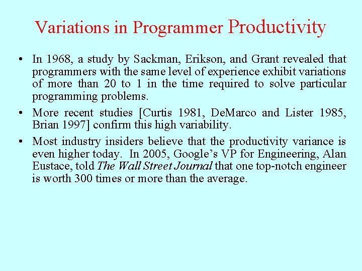 Variations in Programmer Productivity • In 1968, a study by Sackman, Erikson, and Grant