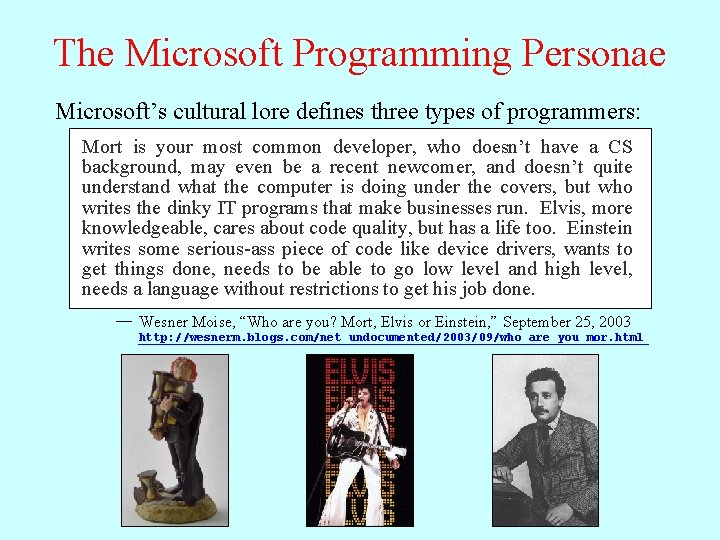 The Microsoft Programming Personae Microsoft’s cultural lore defines three types of programmers: Mort is