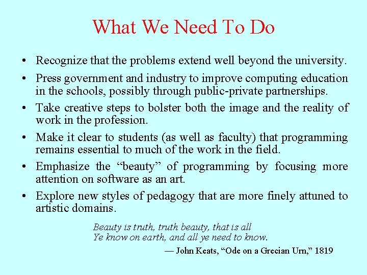 What We Need To Do • Recognize that the problems extend well beyond the