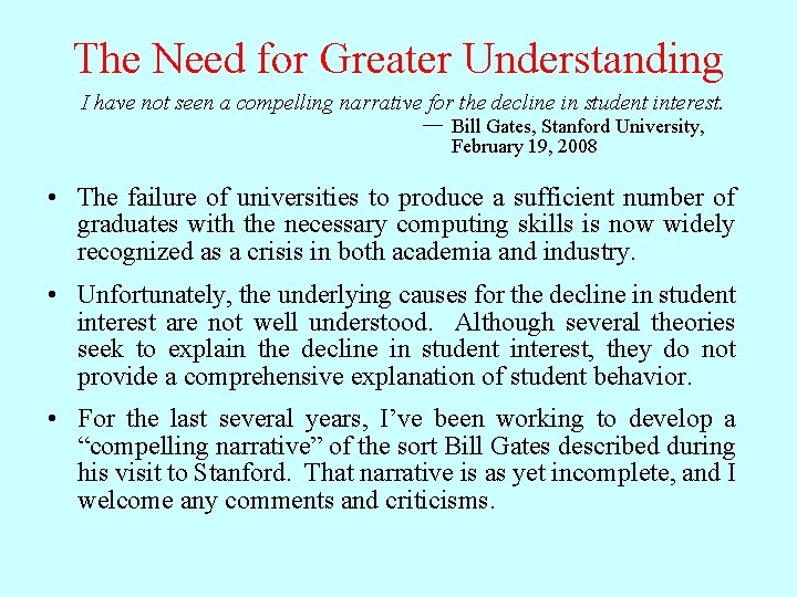 The Need for Greater Understanding I have not seen a compelling narrative for the