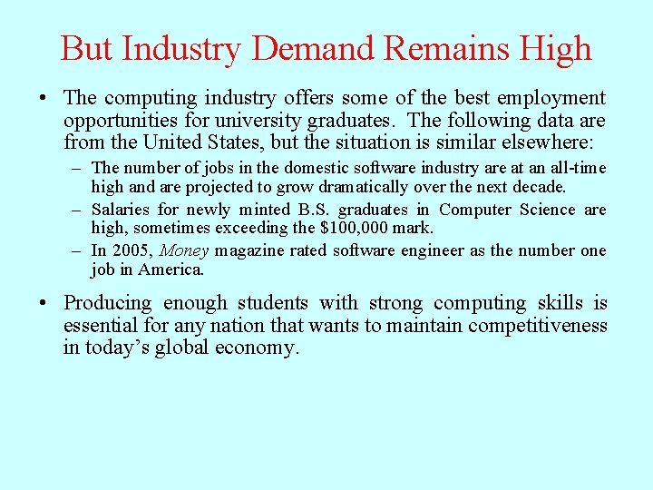 But Industry Demand Remains High • The computing industry offers some of the best