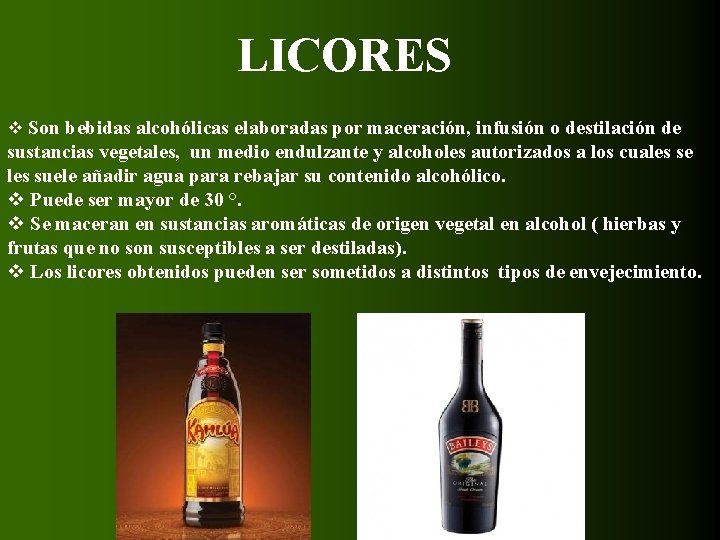 LICORES v Son bebidas alcohólicas elaboradas por maceración, infusión o destilación de sustancias vegetales,