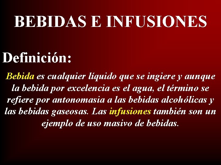 BEBIDAS E INFUSIONES Definición: Bebida es cualquier líquido que se ingiere y aunque la