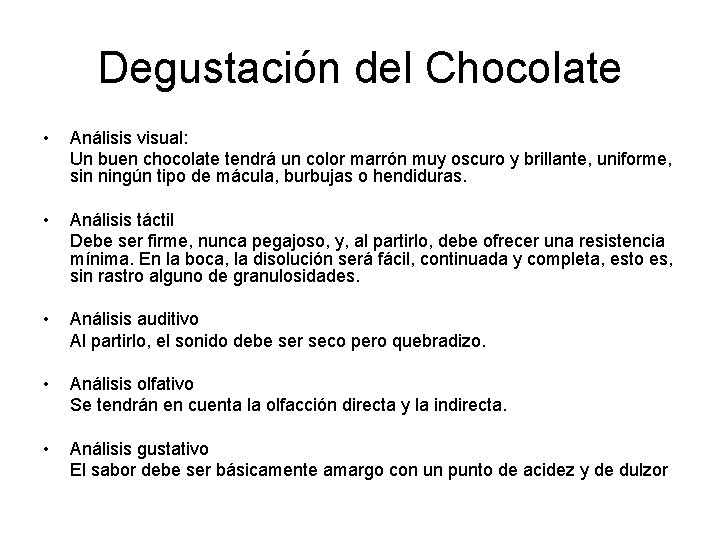 Degustación del Chocolate • Análisis visual: Un buen chocolate tendrá un color marrón muy