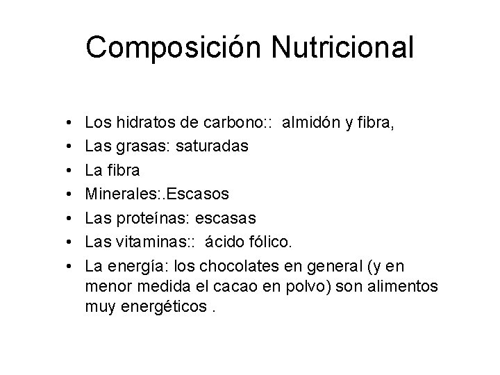 Composición Nutricional • • Los hidratos de carbono: : almidón y fibra, Las grasas: