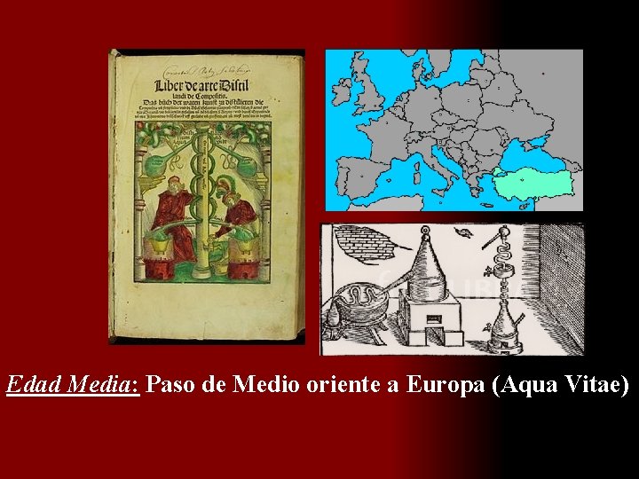 Edad Media: Paso de Medio oriente a Europa (Aqua Vitae) 