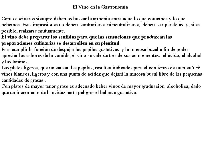 El Vino en la Gastronomia Como cocineros siempre debemos buscar la armonia entre aquello