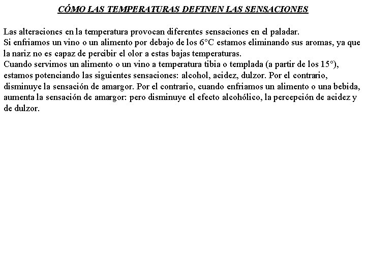 CÓMO LAS TEMPERATURAS DEFINEN LAS SENSACIONES Las alteraciones en la temperatura provocan diferentes sensaciones