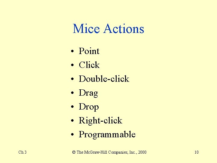 Mice Actions • • Ch 3 Point Click Double-click Drag Drop Right-click Programmable © Mice Actions • • Ch 3 Point Click Double-click Drag Drop Right-click Programmable ©