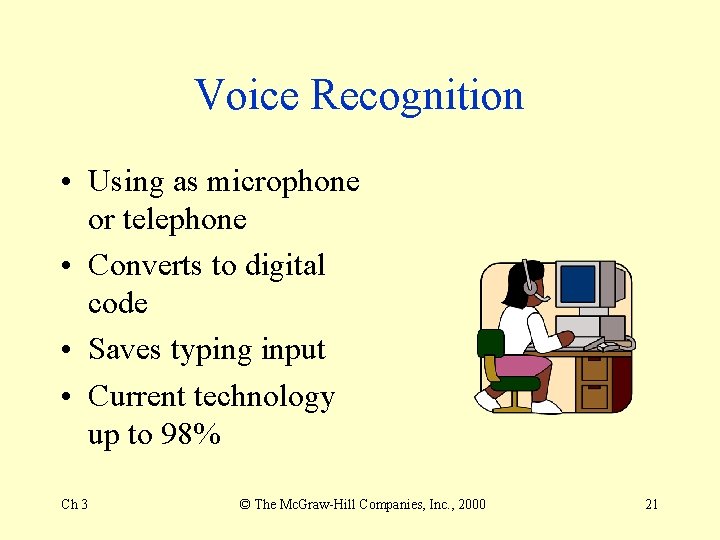 Voice Recognition • Using as microphone or telephone • Converts to digital code • Voice Recognition • Using as microphone or telephone • Converts to digital code •