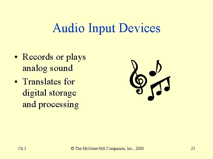 Audio Input Devices • Records or plays analog sound • Translates for digital storage Audio Input Devices • Records or plays analog sound • Translates for digital storage
