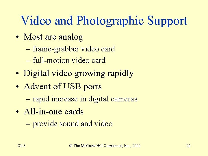 Video and Photographic Support • Most are analog – frame-grabber video card – full-motion Video and Photographic Support • Most are analog – frame-grabber video card – full-motion