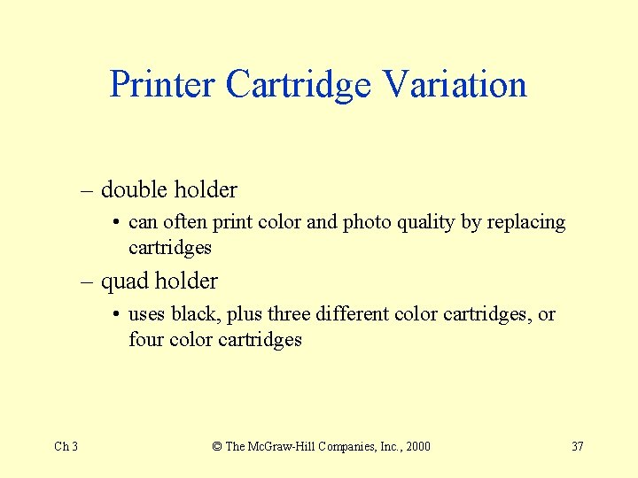 Printer Cartridge Variation – double holder • can often print color and photo quality Printer Cartridge Variation – double holder • can often print color and photo quality