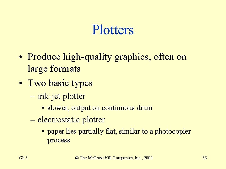 Plotters • Produce high-quality graphics, often on large formats • Two basic types – Plotters • Produce high-quality graphics, often on large formats • Two basic types –
