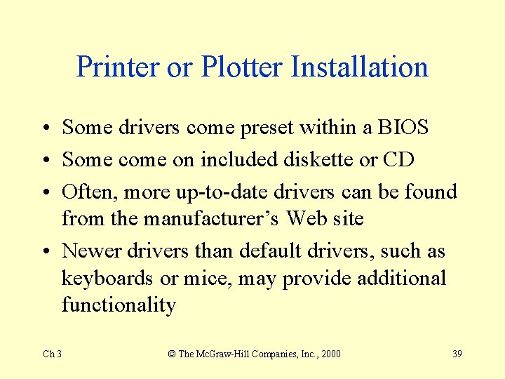 Printer or Plotter Installation • Some drivers come preset within a BIOS • Some Printer or Plotter Installation • Some drivers come preset within a BIOS • Some