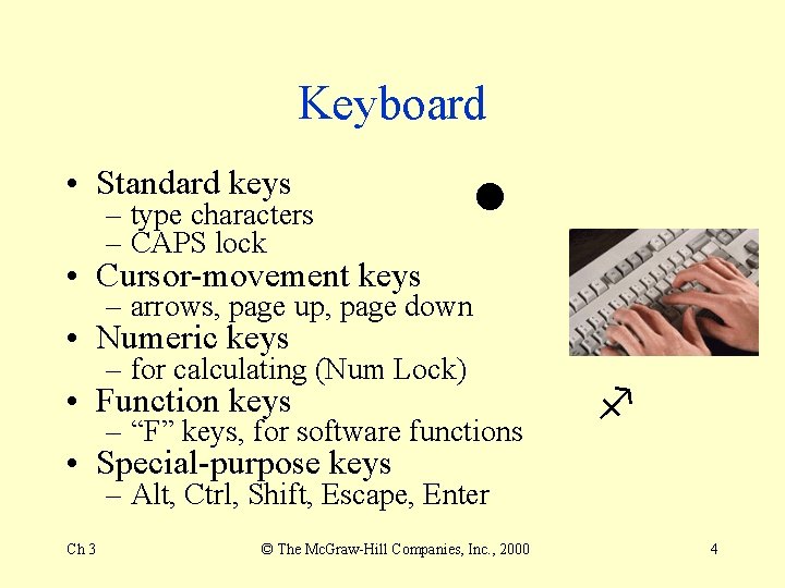 Keyboard • Standard keys – type characters – CAPS lock • Cursor-movement keys – Keyboard • Standard keys – type characters – CAPS lock • Cursor-movement keys –