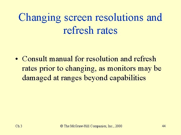 Changing screen resolutions and refresh rates • Consult manual for resolution and refresh rates Changing screen resolutions and refresh rates • Consult manual for resolution and refresh rates