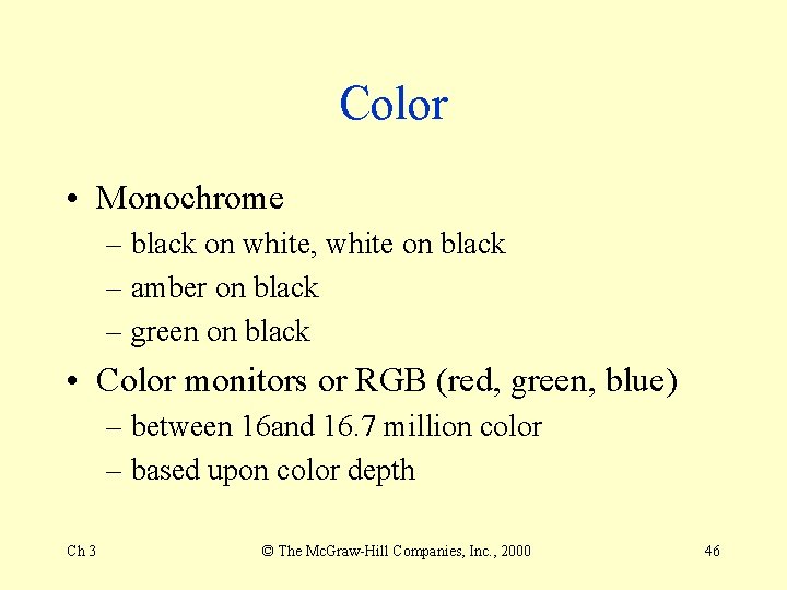 Color • Monochrome – black on white, white on black – amber on black Color • Monochrome – black on white, white on black – amber on black