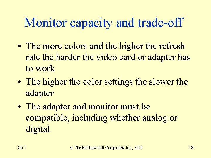 Monitor capacity and trade-off • The more colors and the higher the refresh rate Monitor capacity and trade-off • The more colors and the higher the refresh rate