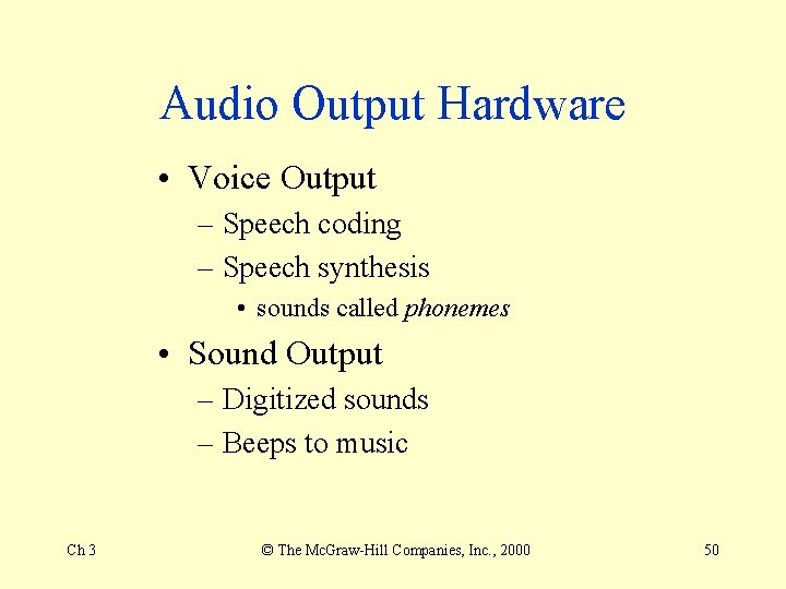 Audio Output Hardware • Voice Output – Speech coding – Speech synthesis • sounds Audio Output Hardware • Voice Output – Speech coding – Speech synthesis • sounds