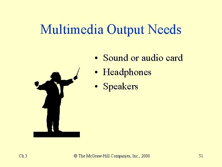 Multimedia Output Needs • Sound or audio card • Headphones • Speakers Ch 3 Multimedia Output Needs • Sound or audio card • Headphones • Speakers Ch 3