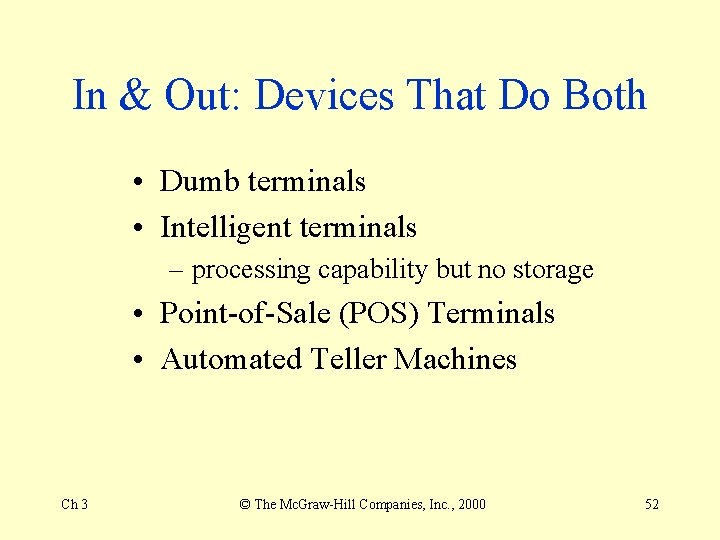 In & Out: Devices That Do Both • Dumb terminals • Intelligent terminals – In & Out: Devices That Do Both • Dumb terminals • Intelligent terminals –