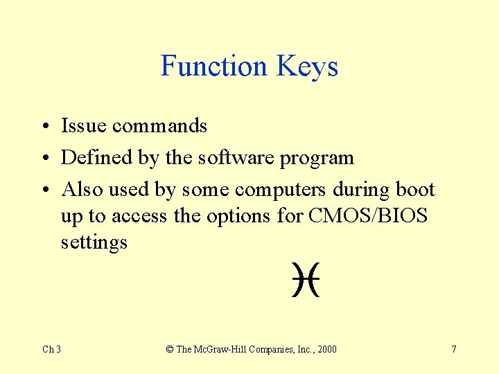 Function Keys • Issue commands • Defined by the software program • Also used Function Keys • Issue commands • Defined by the software program • Also used