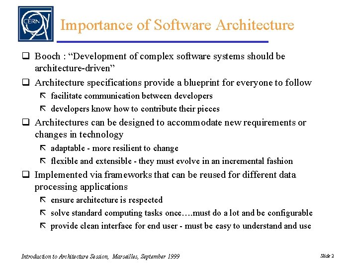 Importance of Software Architecture q Booch : “Development of complex software systems should be