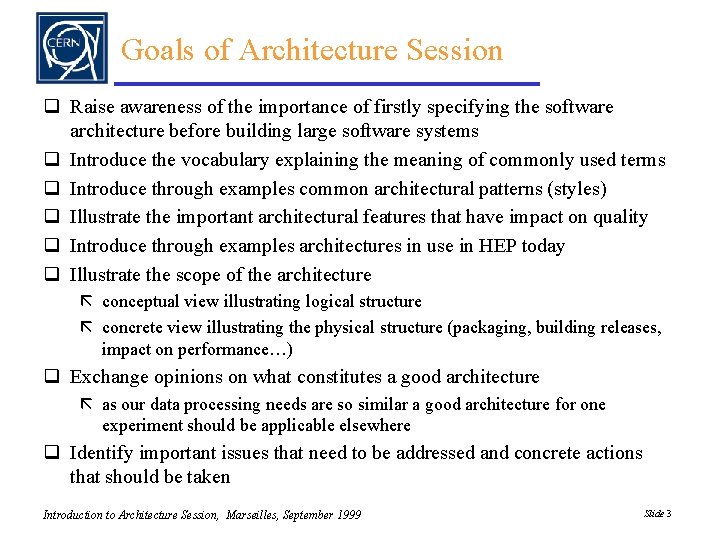 Goals of Architecture Session q Raise awareness of the importance of firstly specifying the