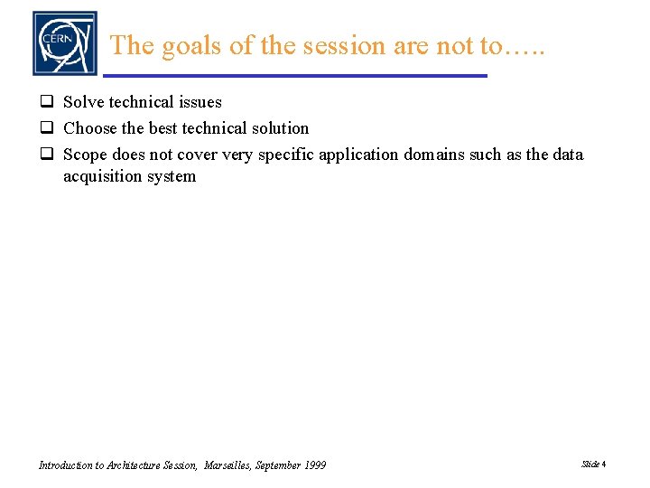 The goals of the session are not to…. . q Solve technical issues q