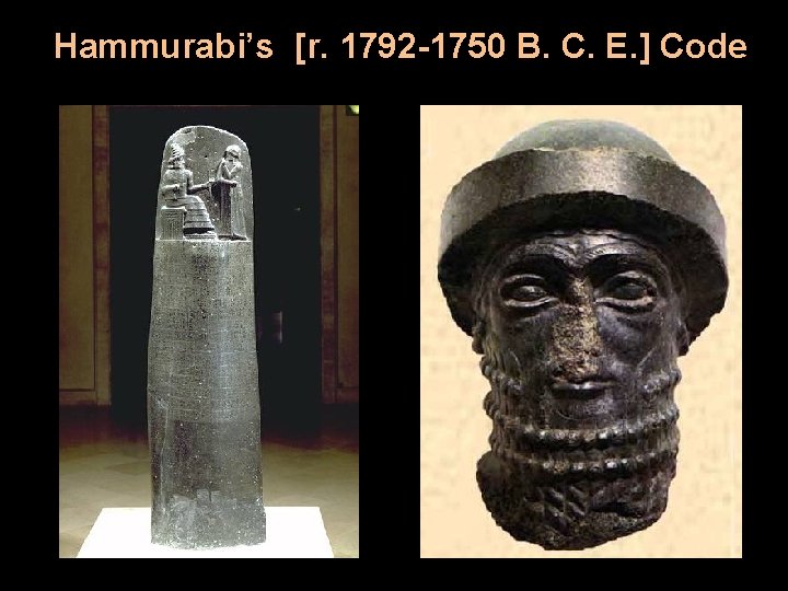 Hammurabi’s [r. 1792 -1750 B. C. E. ] Code 