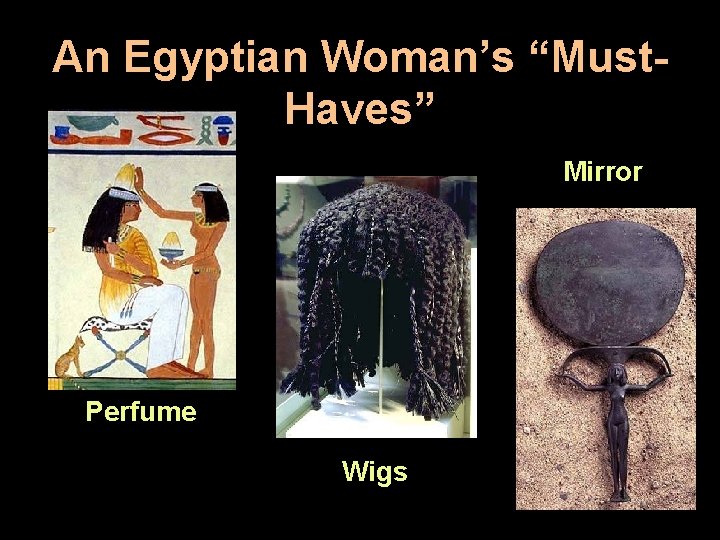 An Egyptian Woman’s “Must. Haves” Mirror Perfume Wigs 