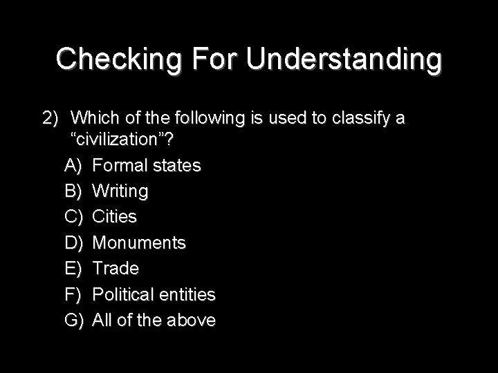 Checking For Understanding 2) Which of the following is used to classify a “civilization”?