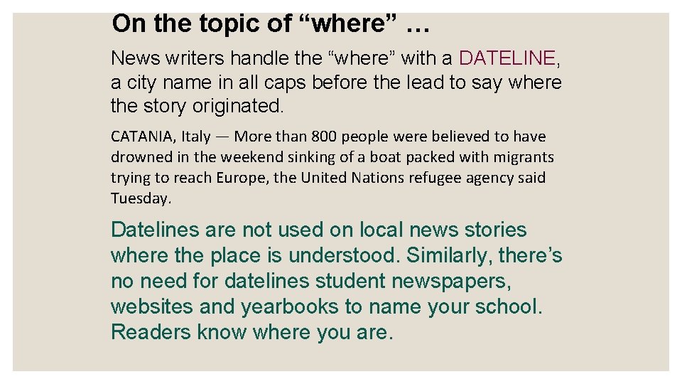 On the topic of “where” … News writers handle the “where” with a DATELINE,