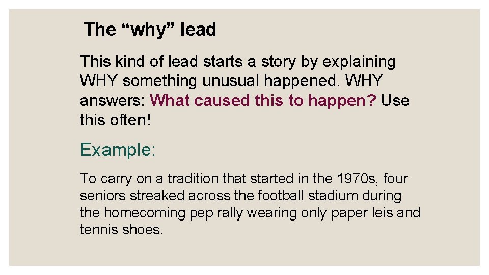 The “why” lead This kind of lead starts a story by explaining WHY something