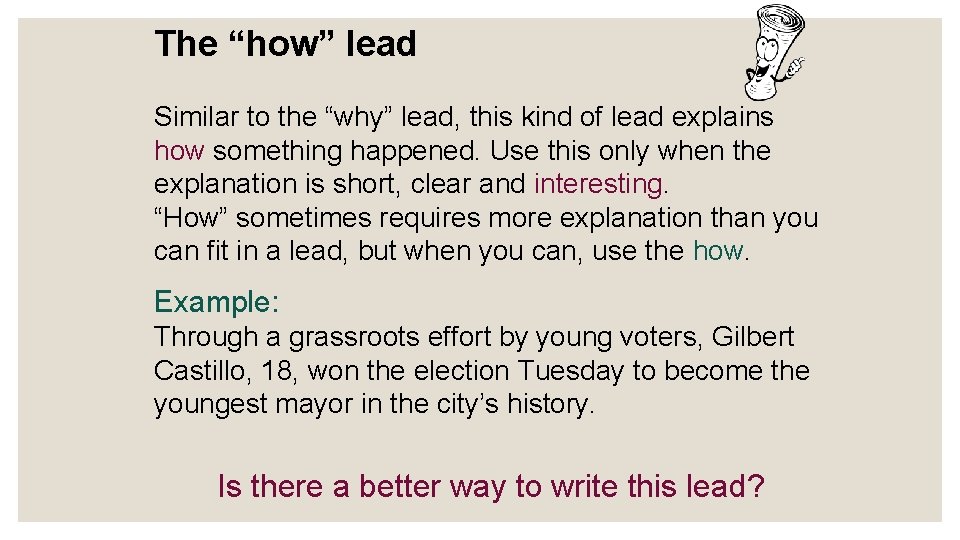 The “how” lead Similar to the “why” lead, this kind of lead explains how