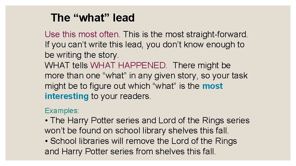 The “what” lead Use this most often. This is the most straight-forward. If you