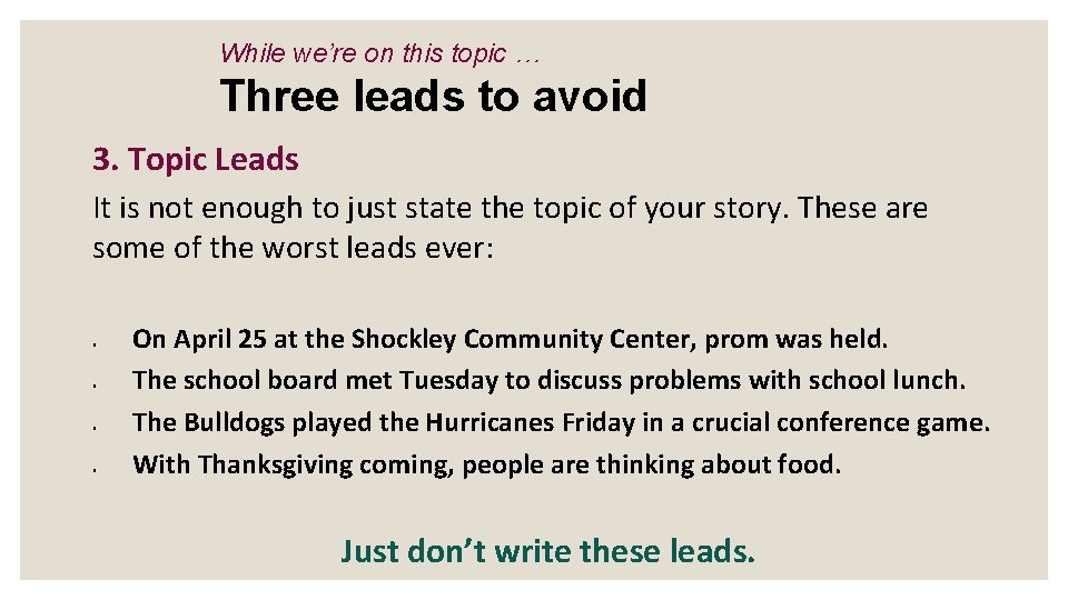 While we’re on this topic … Three leads to avoid 3. Topic Leads It