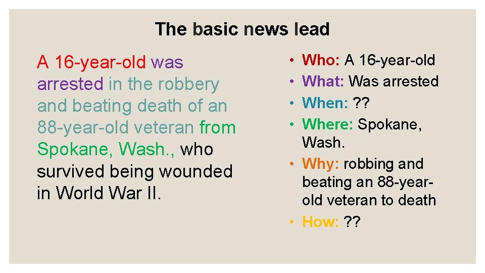 The basic news lead A 16 -year-old was arrested in the robbery and beating