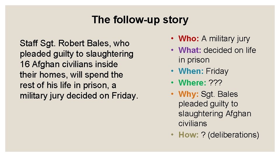 The follow-up story Staff Sgt. Robert Bales, who pleaded guilty to slaughtering 16 Afghan