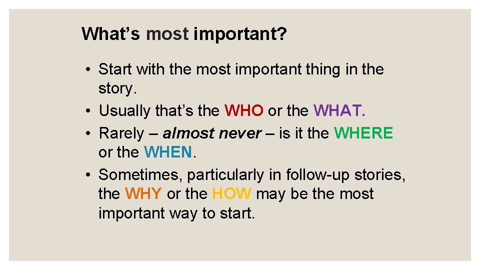 What’s most important? • Start with the most important thing in the story. •